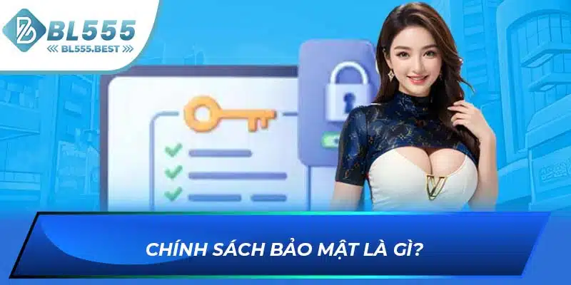 Chính Sách Bảo Mật 1 Chính sách bảo mật là gì?