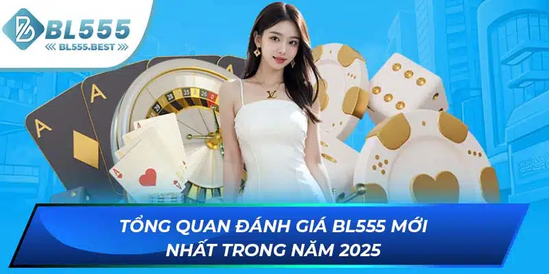 Tổng quan đánh giá BL555 mới nhất trong năm 2025