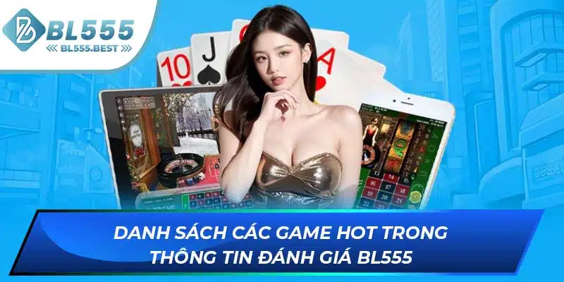 Danh sách các game hot trong thông tin đánh giá BL555
