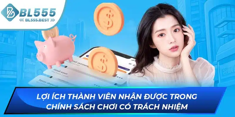 Lợi ích thành viên nhận được trong chính sách chơi có trách nhiệm